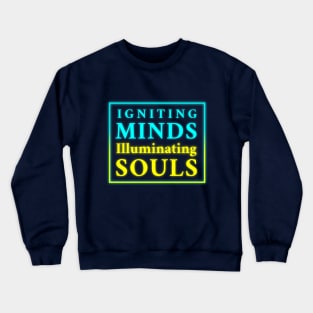 Igniting Minds Illuminating Souls" - Inspirational Design for Apparel & Accessories Crewneck Sweatshirt